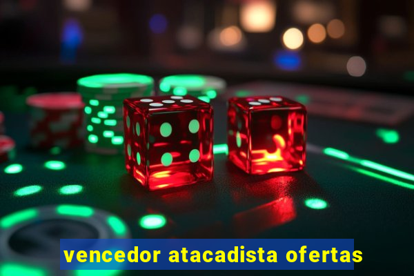 vencedor atacadista ofertas